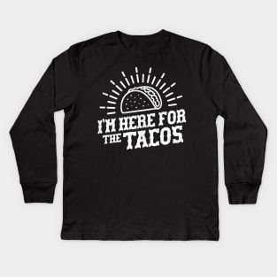 I'm Here For The Tacos Kids Long Sleeve T-Shirt